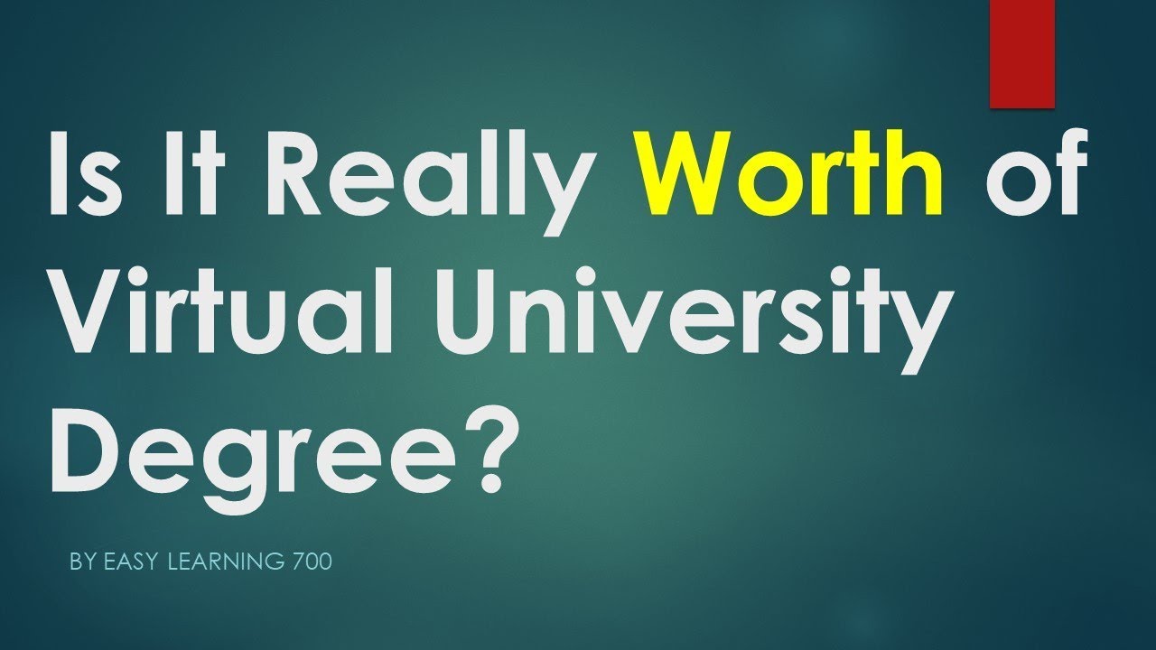Is it Worth of VU degree?Value and Scope of Virtual University Degree