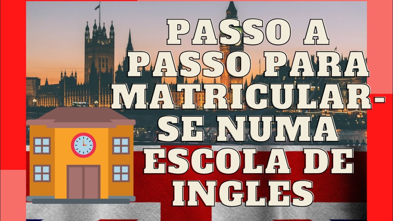 Passo a passo para matricular -se numa escola de INGLÊS em Londres