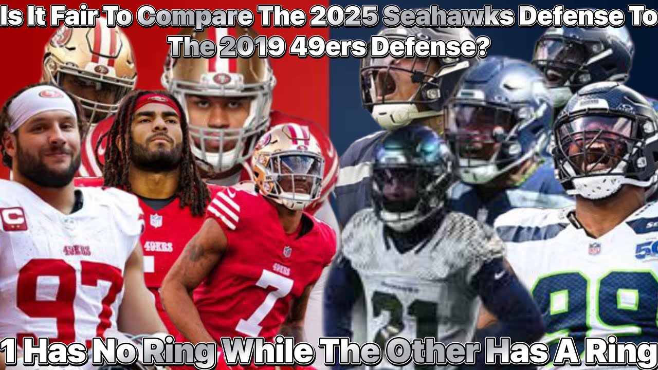 Is It Fair To Compare The 2025 Seahawks Defense To The 2019 49ers Defense?