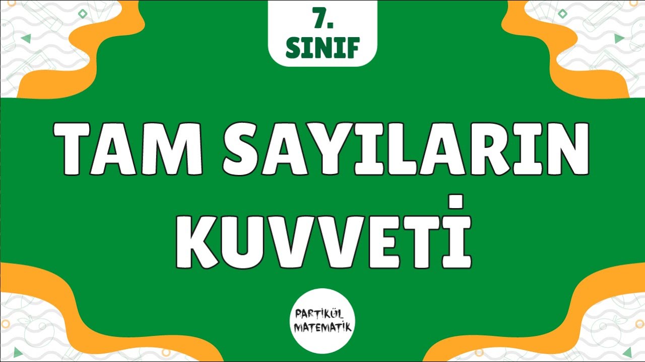 Tam Sayıların Kuvveti | 7.Sınıf Matematik | 2023