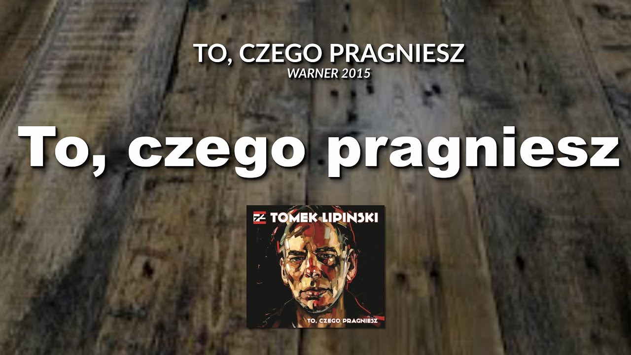 TOMEK LIPIŃSKI - To, czego pragniesz | Album 