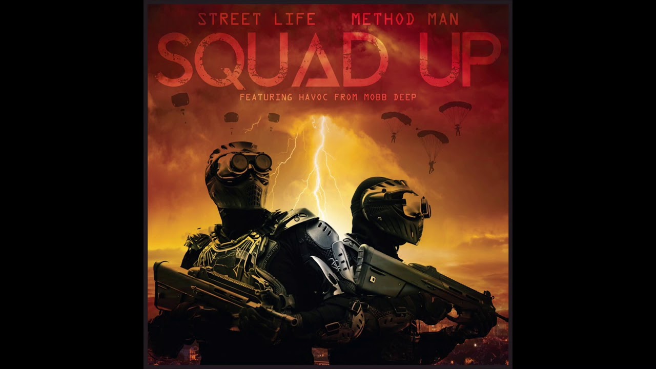 STREET LIFE N METHOD MAN &ldquo;SQUAD UP&rdquo; FEATURING AND PRODUCED BY HAVOC OF MOBB DEEP