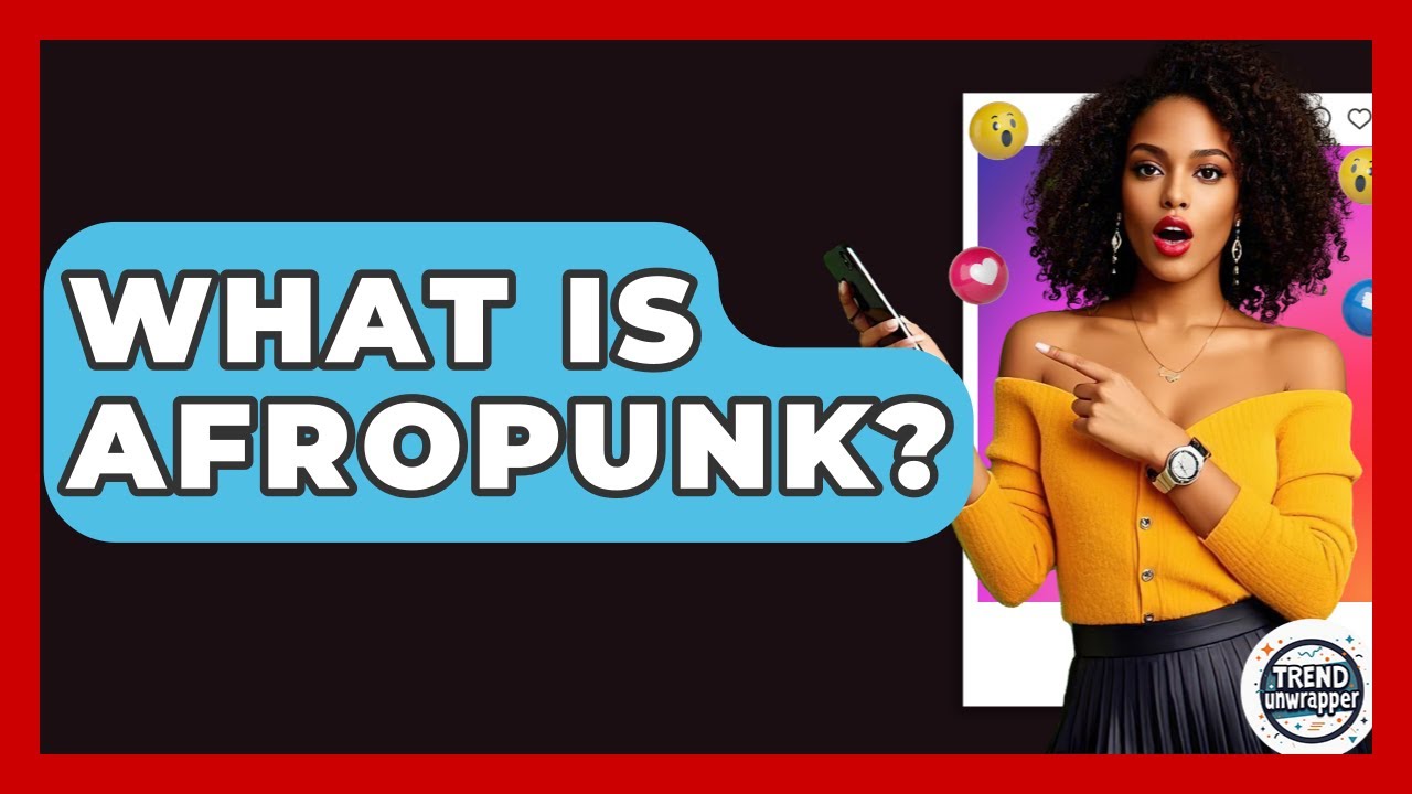 What Is Afropunk? - Trend Unwrapper