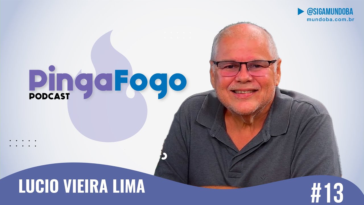 LÚCIO VIEIRA LIMA - PINGA FOGO PODCAST #13 | MundoBA