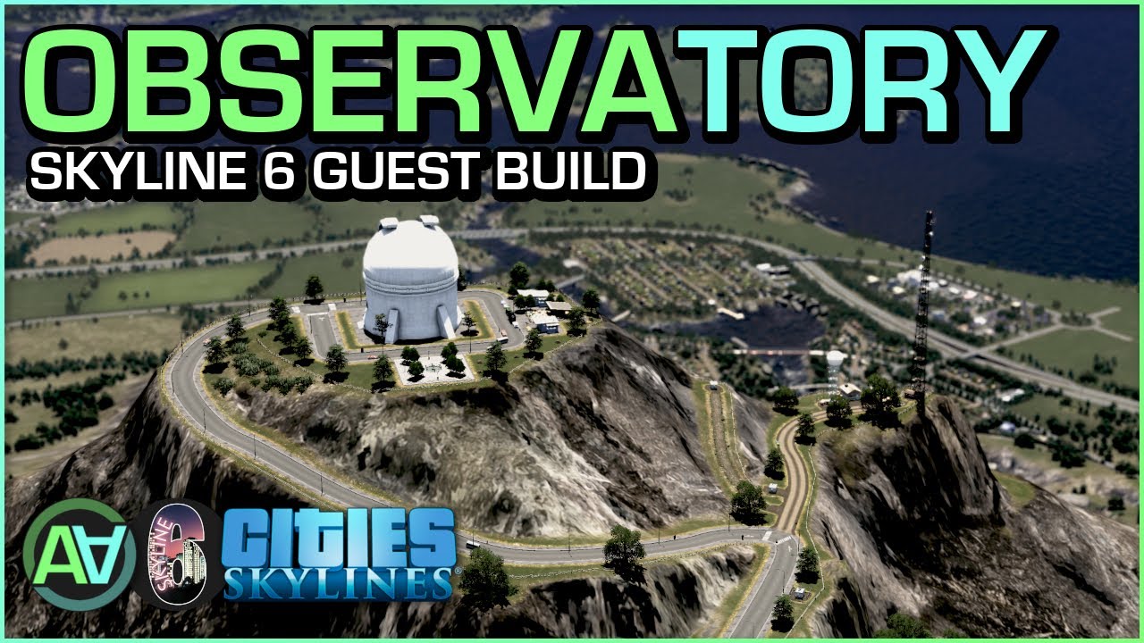 New Observatory On A Mountain - Skyline 6 Vanilla Multiplayer - Cities Skylines