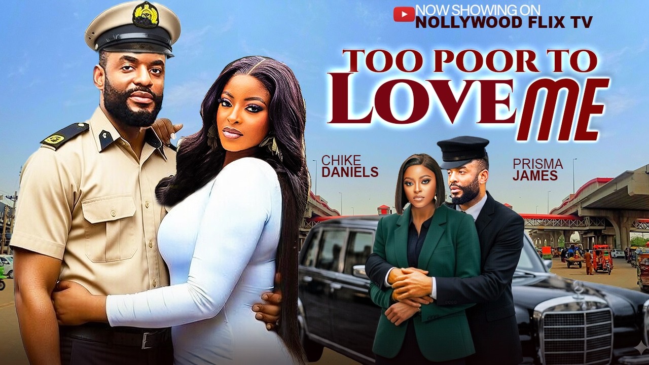 TOO POOR TO LOVE ME - CHIKE DANIELS, PRISMA JAMES - Latest Nigerian New Movies 2026