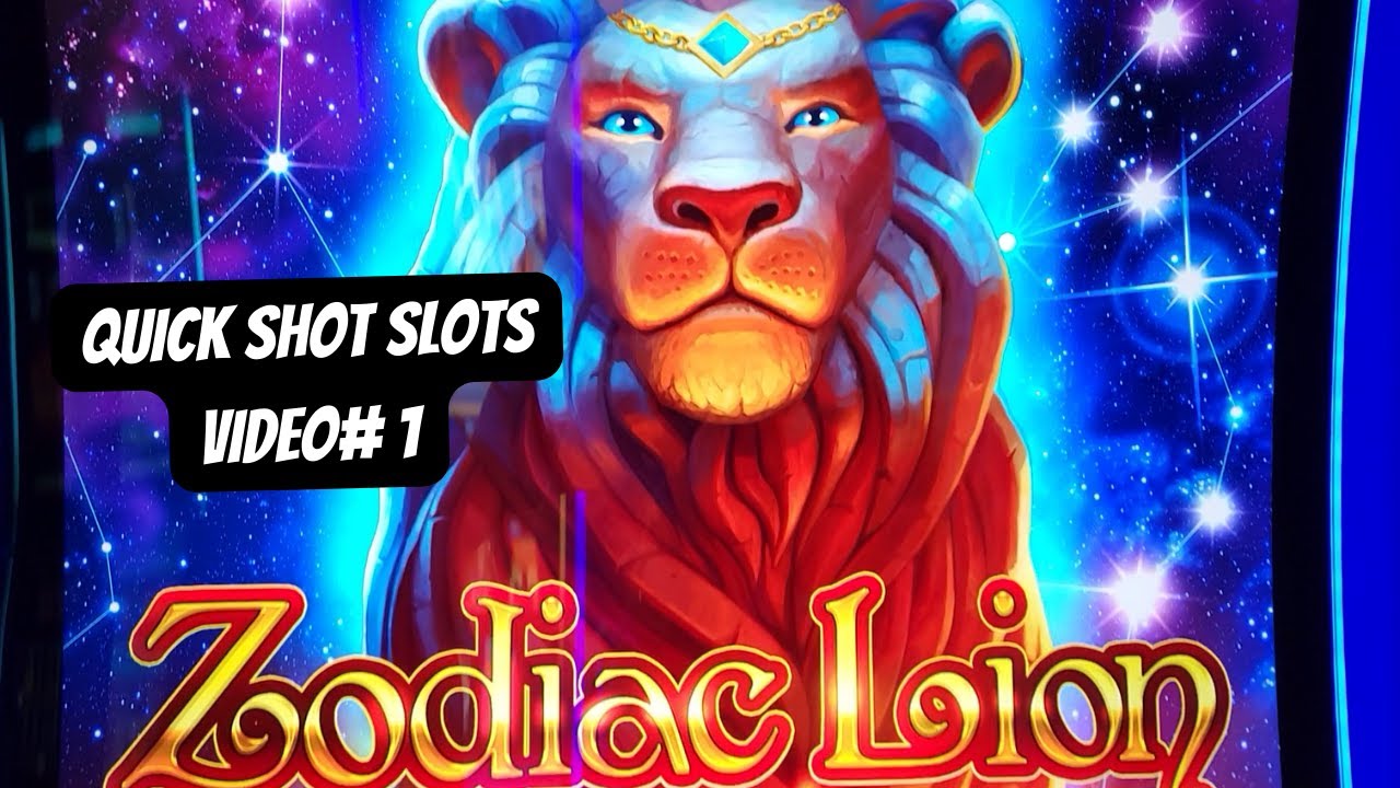 (ZODIAC LION)    Quick Shot Slots Video #1      (A Straight to The Slots Experience)