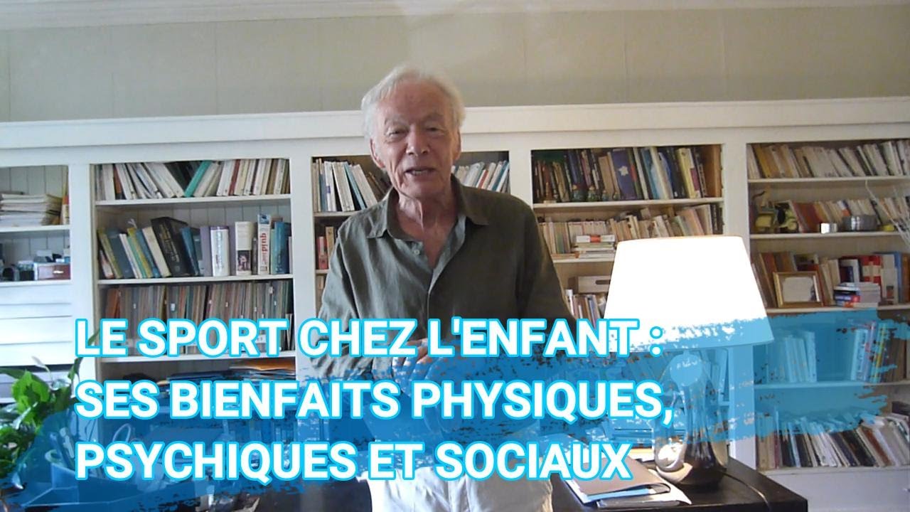 LE SPORT CHEZ L'ENFANT : SES BIENFAITS PHYSIQUES, PSYCHIQUES ET SOCIAUX