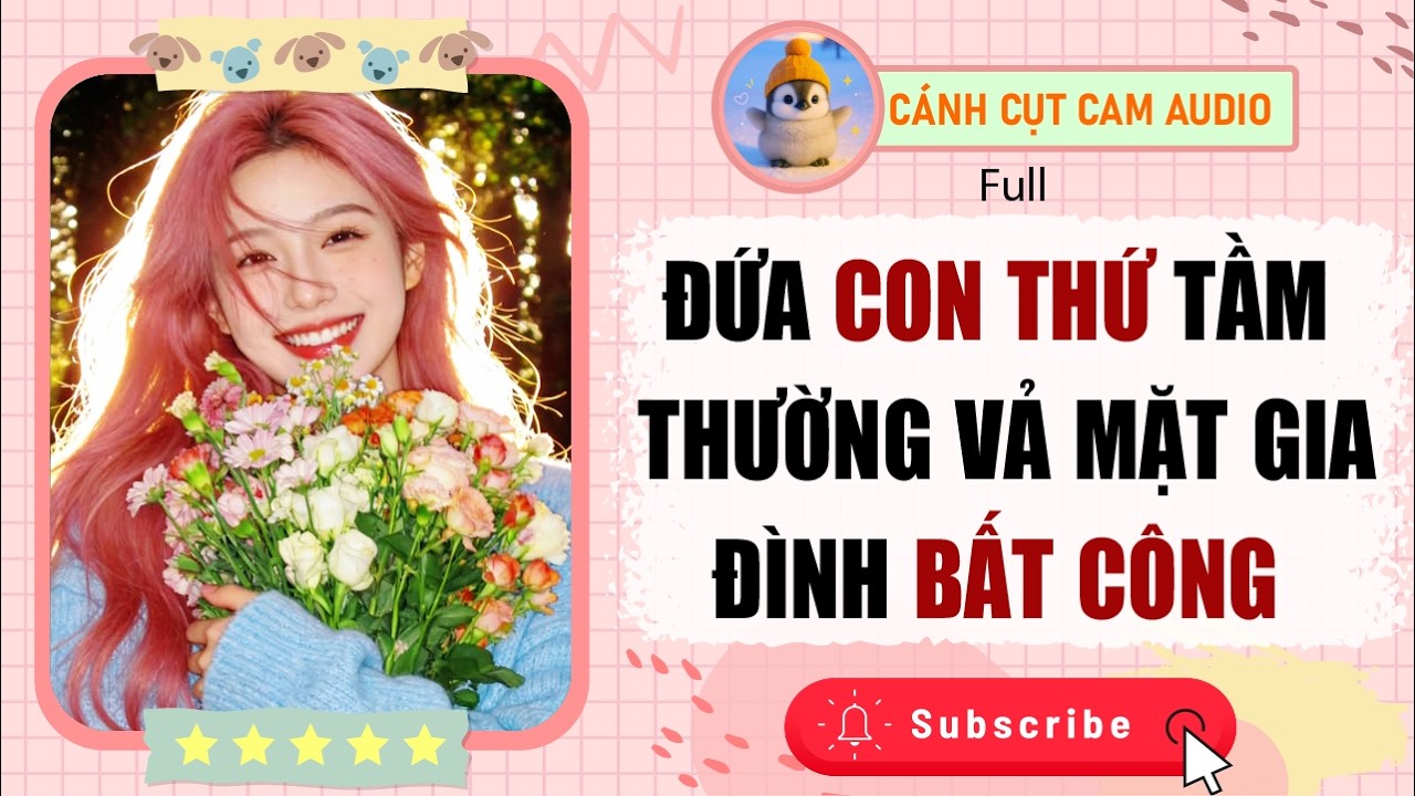 FULL AUDIO: Đứa Con Thứ Tầm Thường Vả Mặt Gia Đình Bất Công  | Cánh Cụt Cam Audio