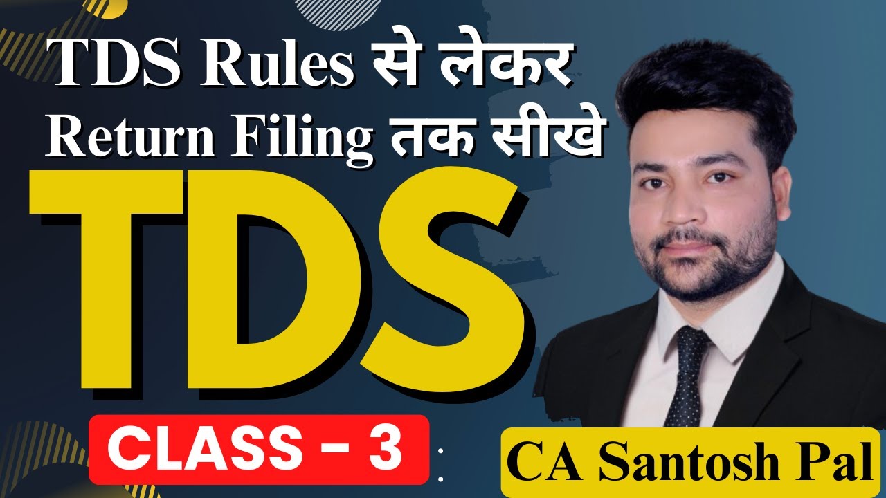 बनो TDS Return Filing मे Zero से Hero | Class - 3 | CA Santosh Pal Classes