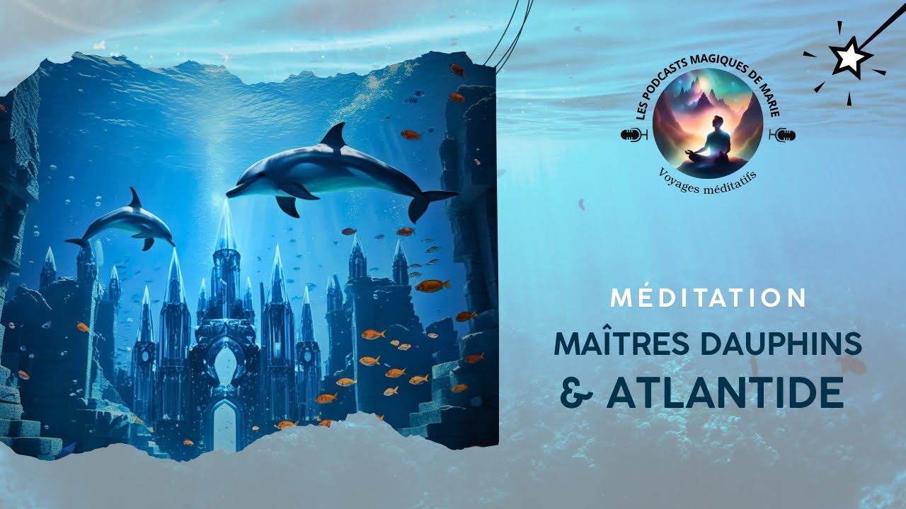 Méditation ATLANTIDE & Maîtres DAUPHINS