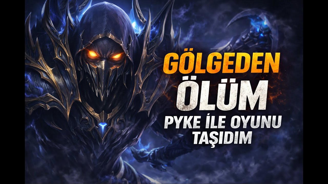 Gölgeden Ölüm: Pyke ile Oyunu Taşıdım