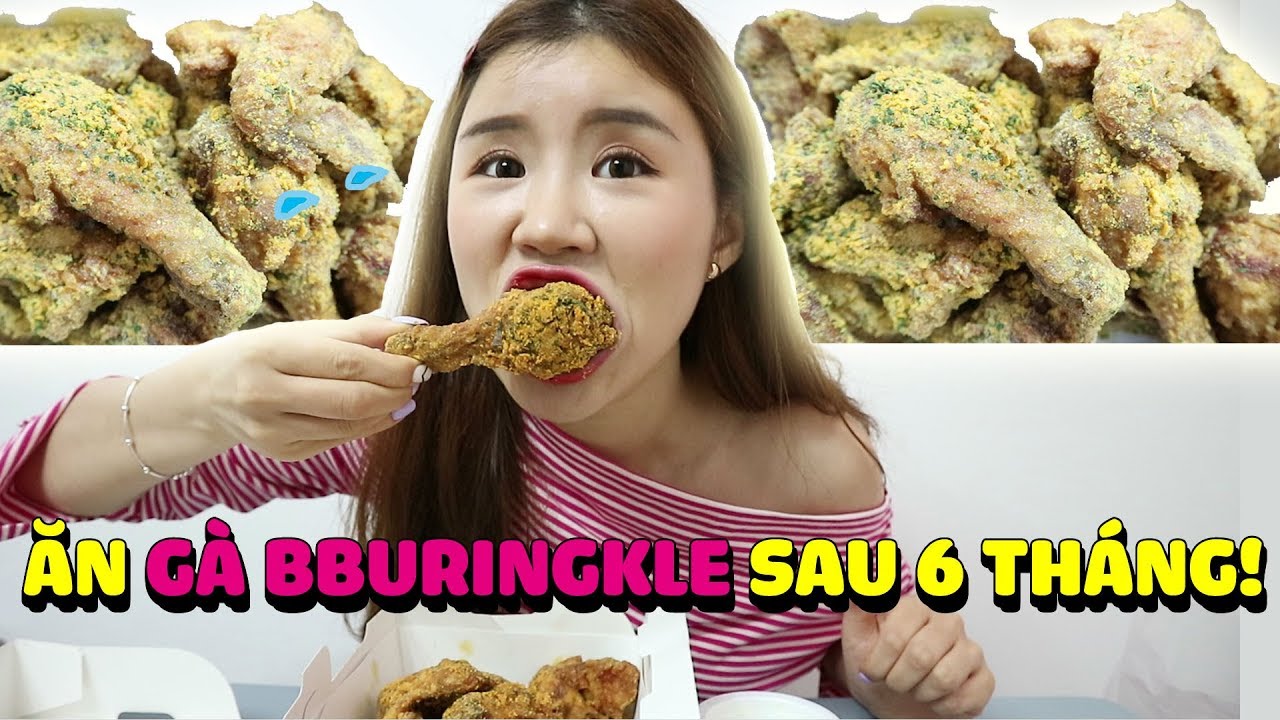 ĂN GÀ BBURINGKLE SAU 6THÁNG!