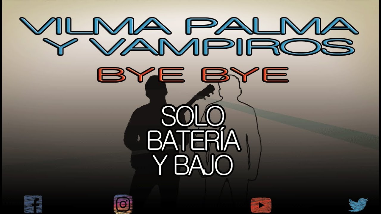 Vilma Palma y Vampiros - Bye Bye (SOLO BATERÍA Y BAJO) (ONLY DRUMS AND BASS) 🥁🎸