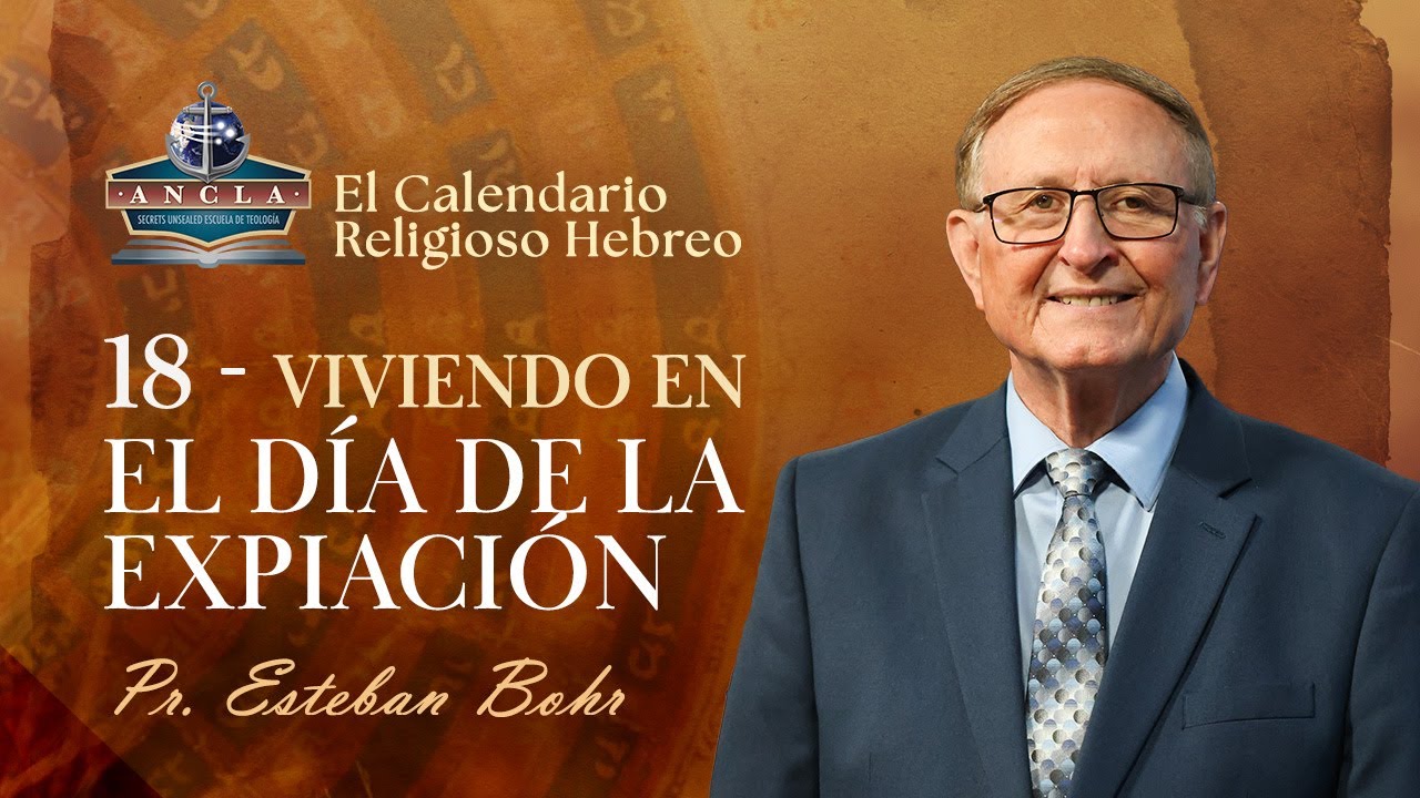 18. VIVIENDO EN EL DÍA DE LA EXPIACIÓN  || Calendario Religioso Hebreo - Pastor Esteban Bohr