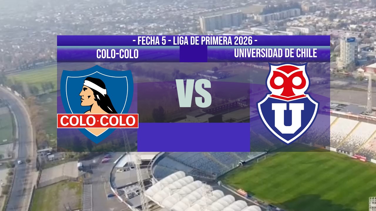 PREVIA FECHA 5 🔵🔴COLO COLO v/s UNIVERSIDAD DE CHILE