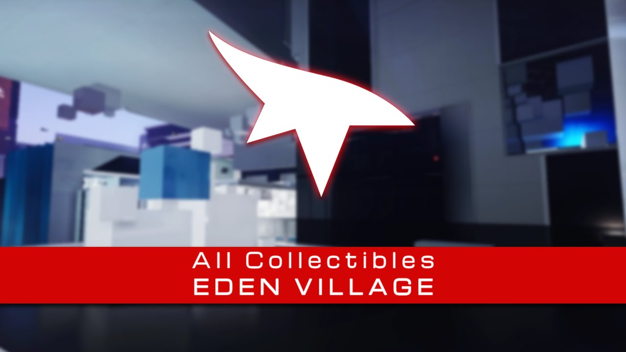 Mirror's Edge Catalyst - All Collectibles - Eden Village (Secret Bags/Documents/Recordings)