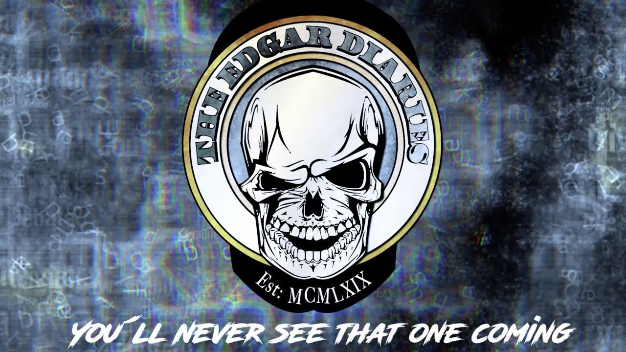 You´ll never see that one coming  -  The Edgar Diaries