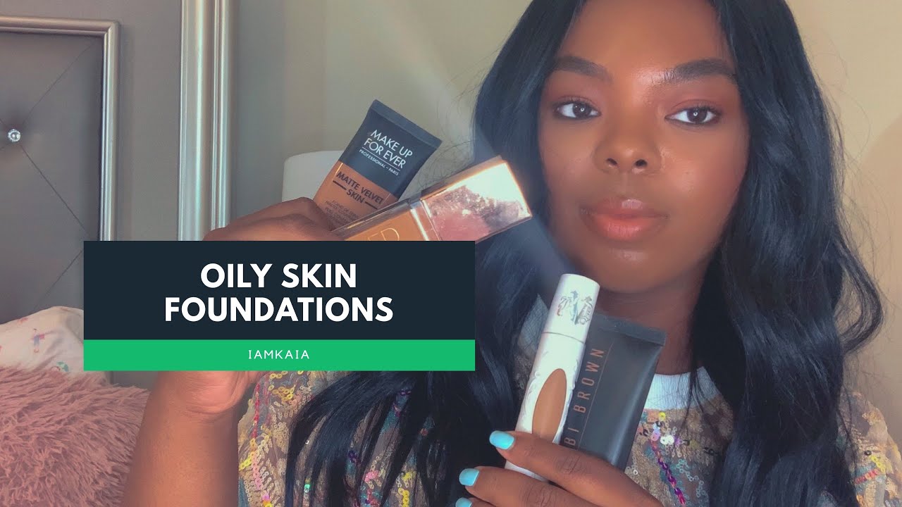 Best Foundations For Oily Skin
