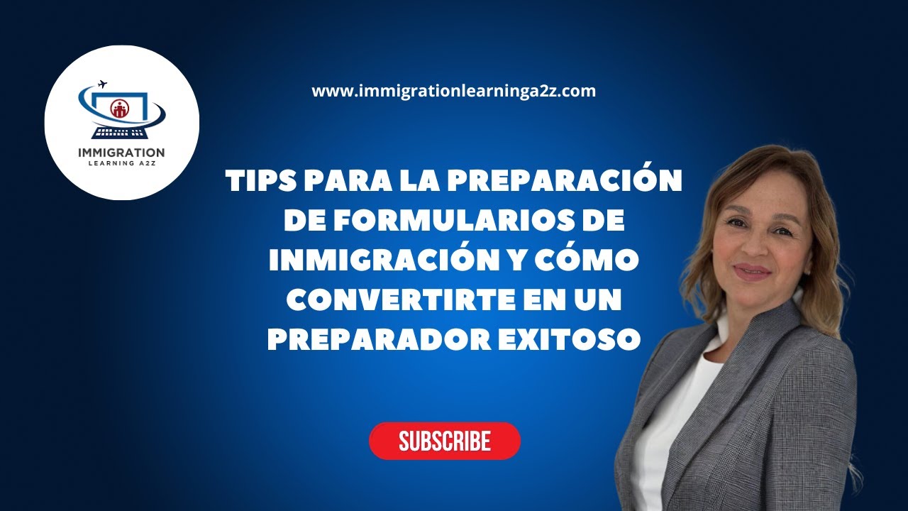 Tips para la Preparación de Formas de Inmigración