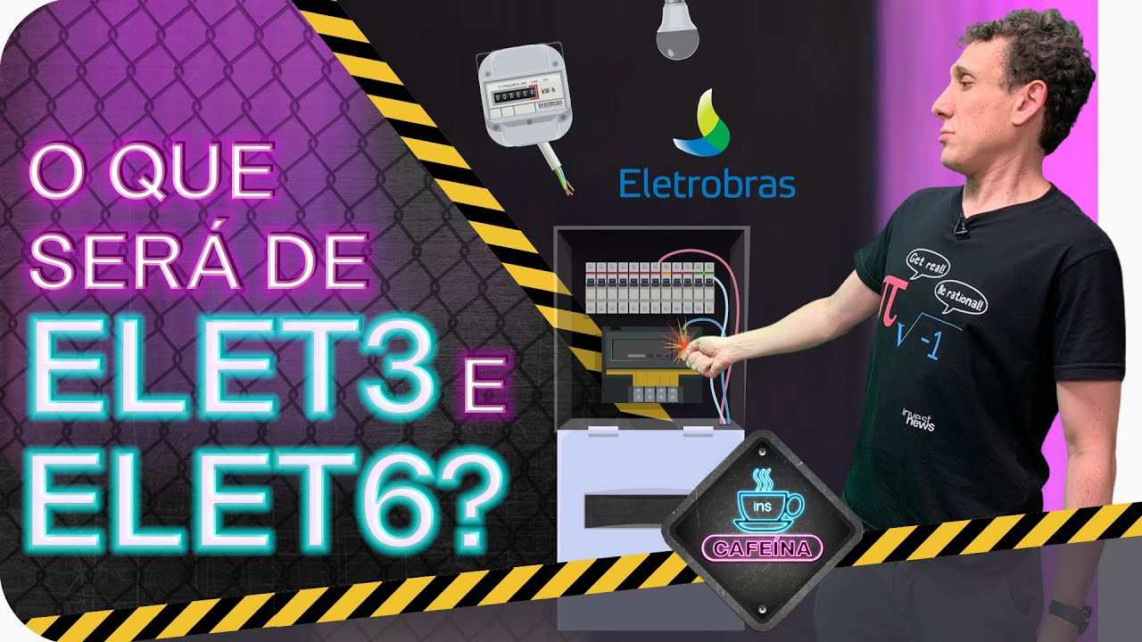 ELETROBRAS: O que muda nas AÇÕES ELET3  e ELET6 depois da PRIVATIZAÇÃO?