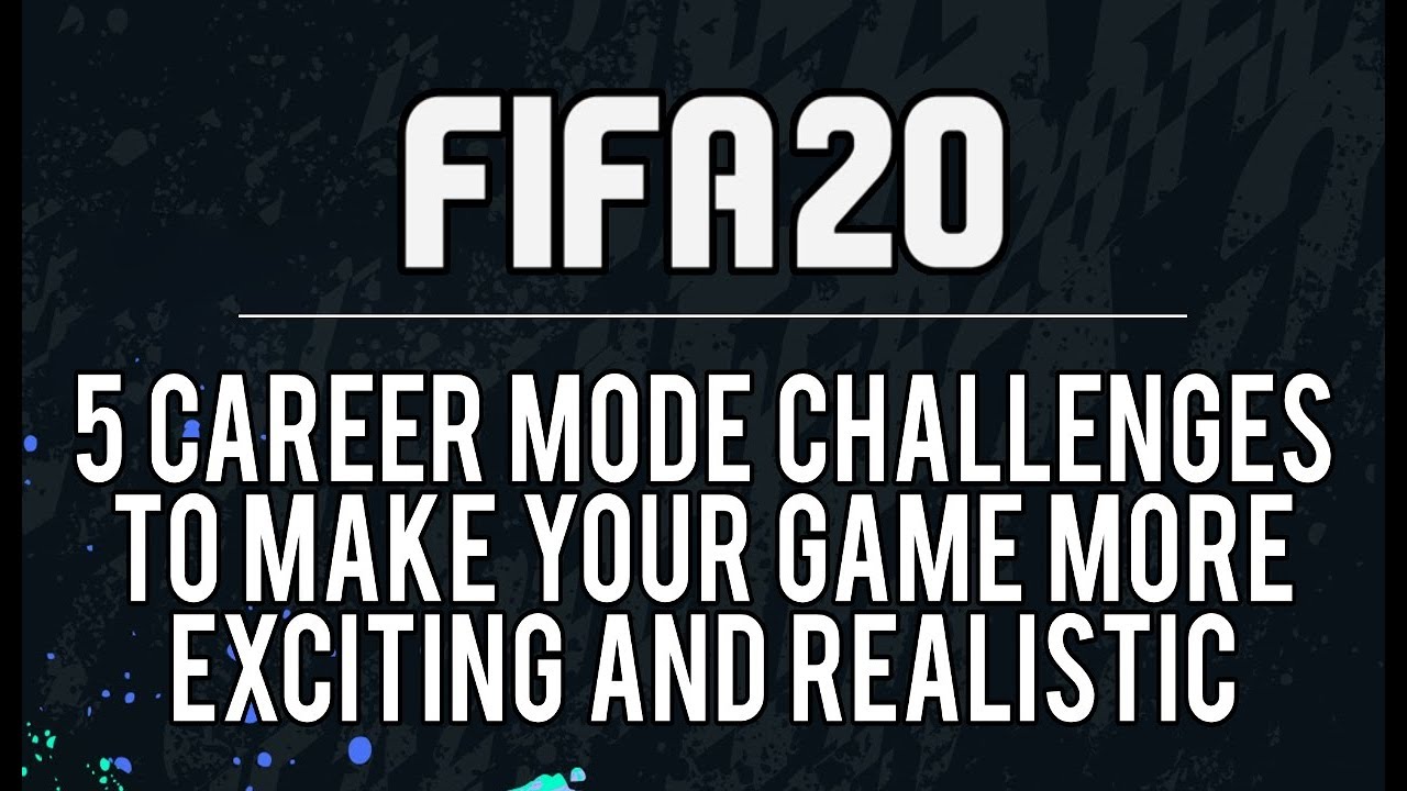 5 FIFA 20 Career Mode Challenges to Make Your Game More Exciting & Realistic