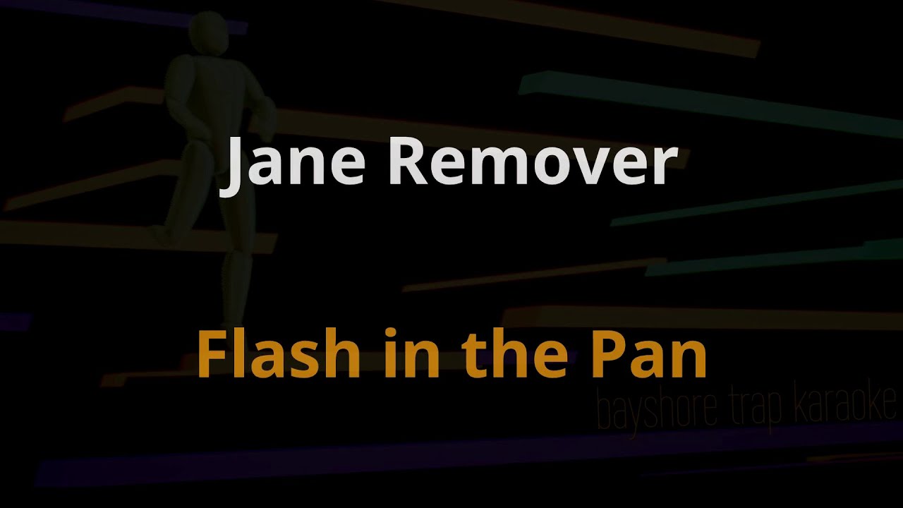 Jane Remover - Flash in the Pan (KARAOKE)