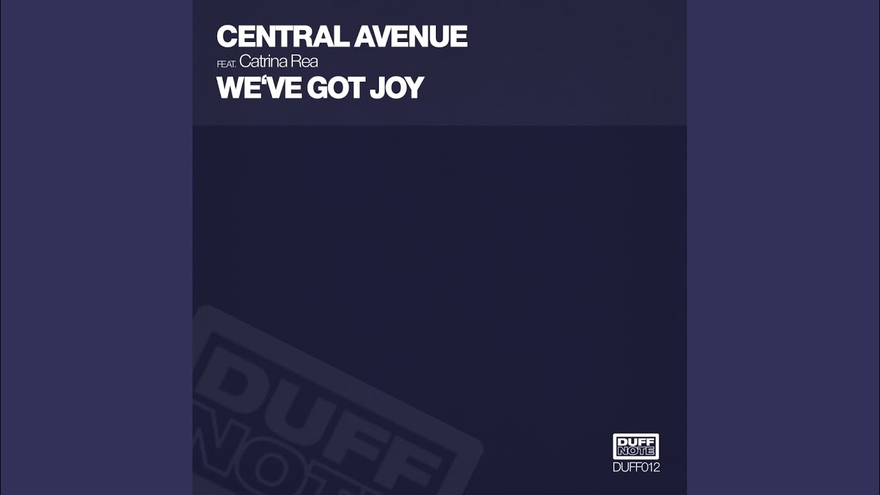Weve Got Joy (Central Avenue Main Mix)