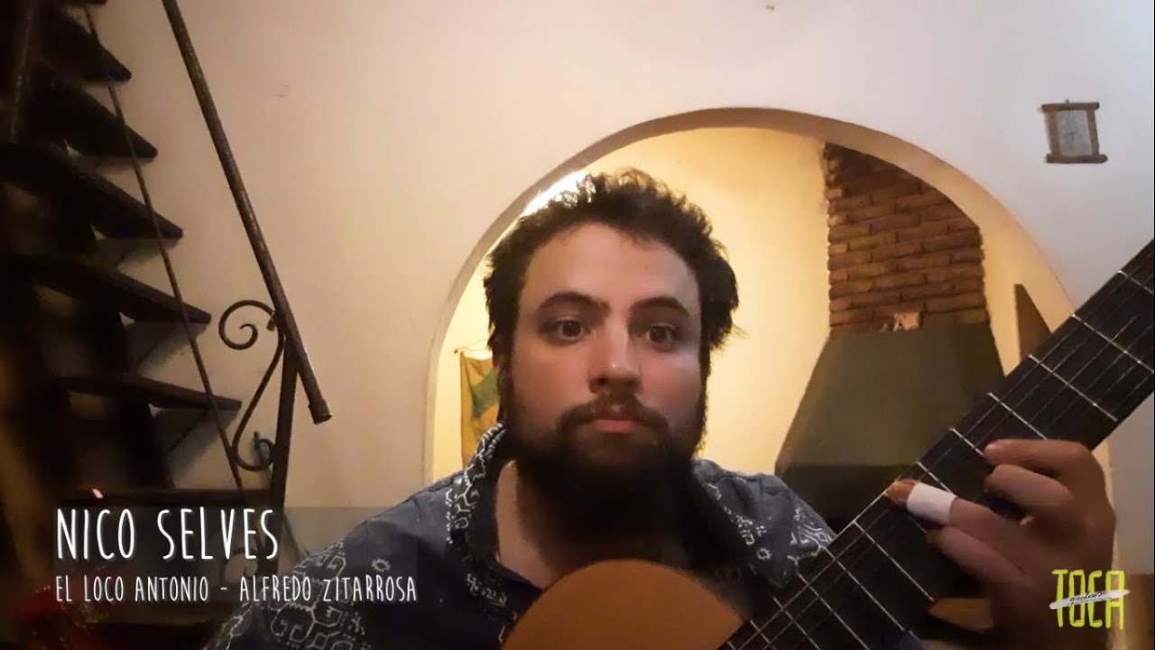 Nico Selves - El loco Antonio (Alfredo Zitarrosa) | TOCA QUEDARSE