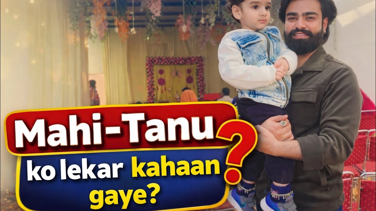 Tanu mahi ko kaha lekr gya 🚙