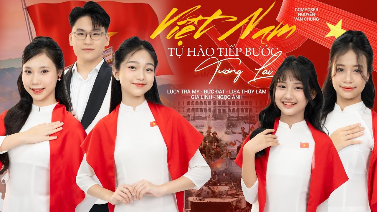 VIỆT NAM TỰ HÀO TIẾP BƯỚC TƯƠNG LAI - TOP CA x TÙNG DƯƠNG ft NGUYỄN VĂN CHUNG