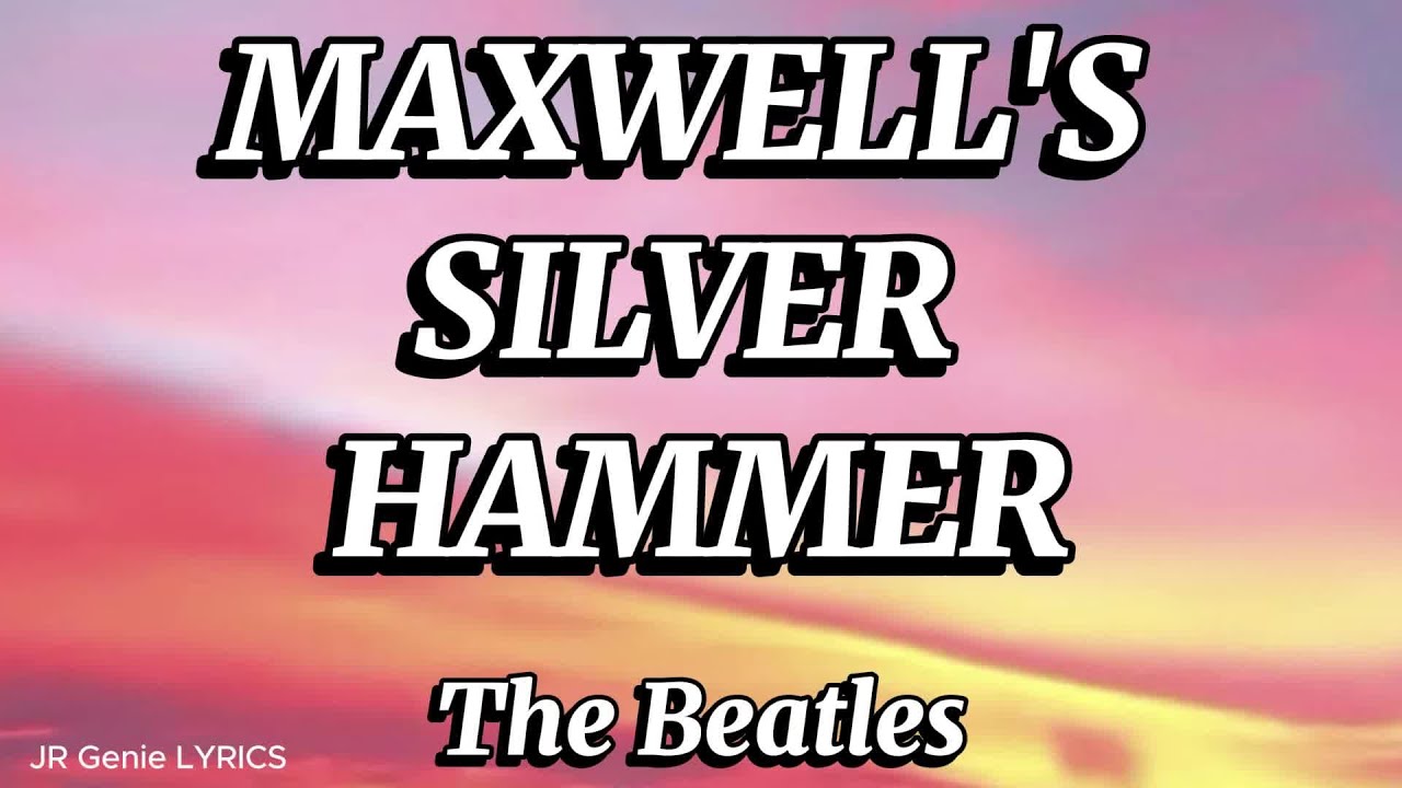 MAXWELL'S SILVER HAMMER (LYRICS) - The Beatles