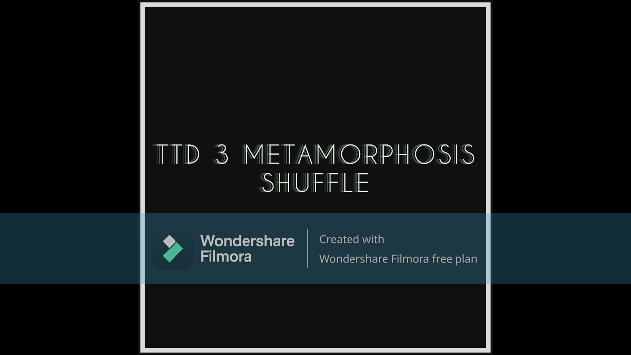 TTD 3 METAMORPHOSIS SHUFFLE (ORIGINAL AUDIO)
