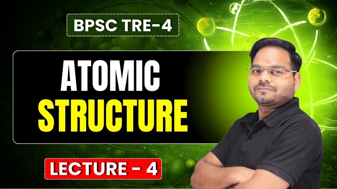 BPSC TRE-4 Chemistry Classes 2026 | Atomic Structure | BPSC TRE-4 Chemistry Lecture -4 by MG SIR