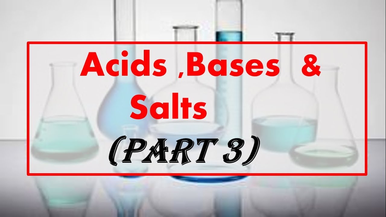 Acids ,Bases & Salts (Part 3)