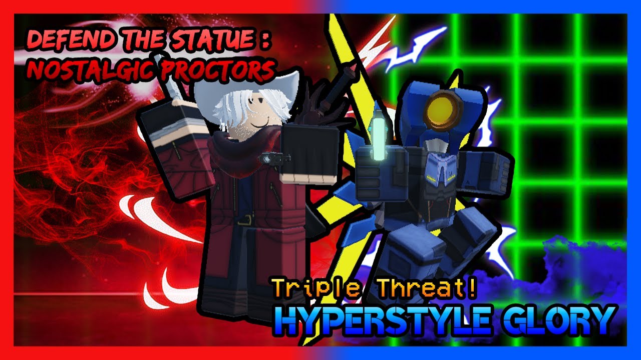 HYPERSTYLE GLORY + Credit Battle - (ROBLOX) Defend the Statue : Nostalgic Proctors