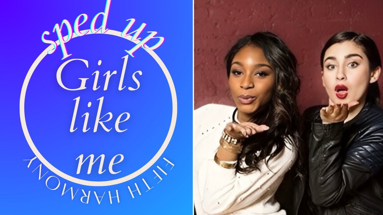Fifth Harmony - Girls like me • Sped up