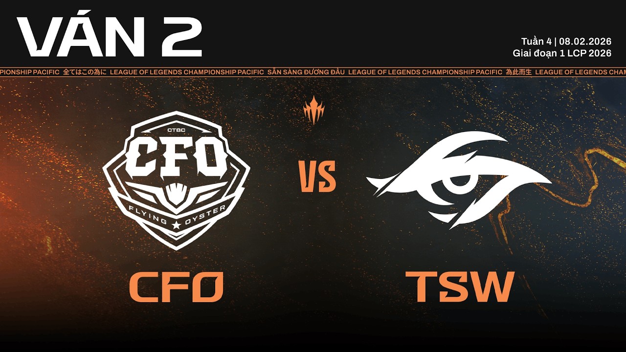 CFO vs TSW | Ván 2 | Vòng Bảng Giai Đoạn 1 LCP 2026