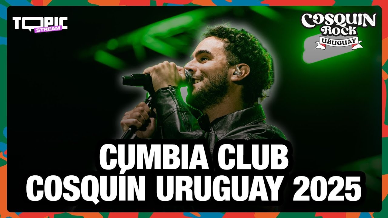 CUMBIA CLUB - COSQUÍN ROCK URUGUAY 2025 - SHOW COMPLETO x TOPIC