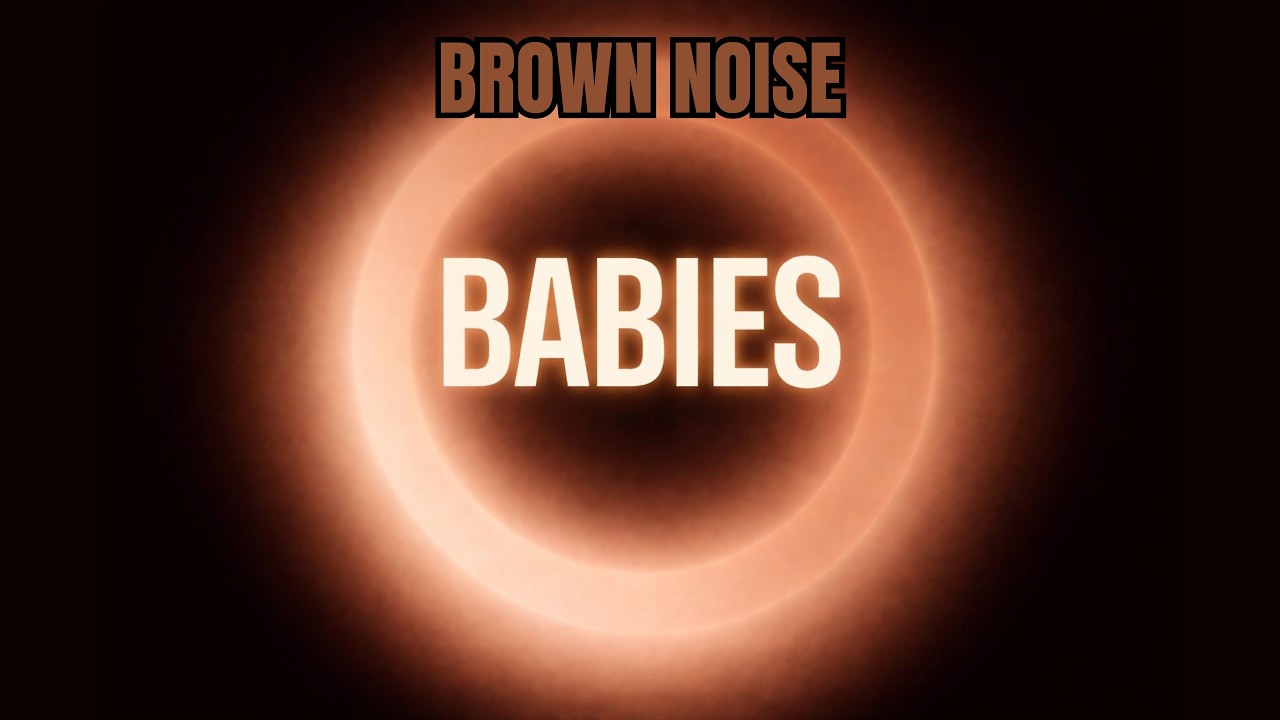 Brown Noise for Crying Babies | Soothe Crying Infant | Sleep Sounds | 1 Hour