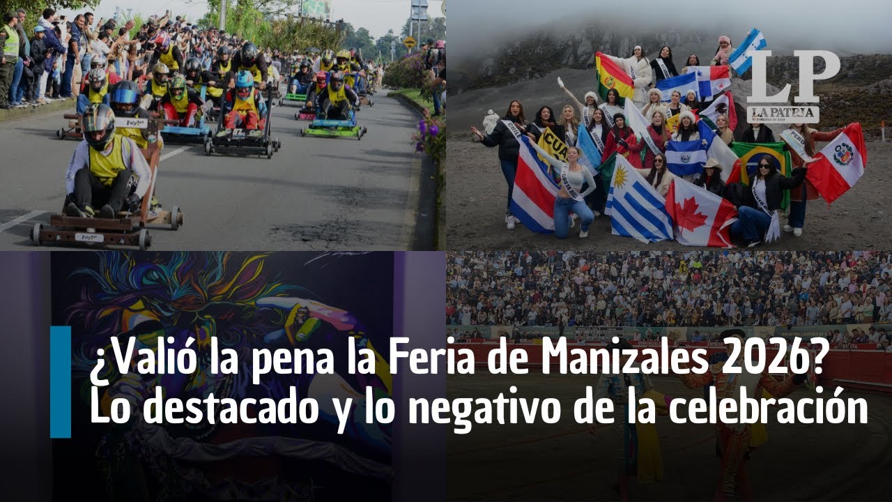 ¿Valió la pena la Feria de Manizales 2026? Lo destacado y lo negativo de la celebración