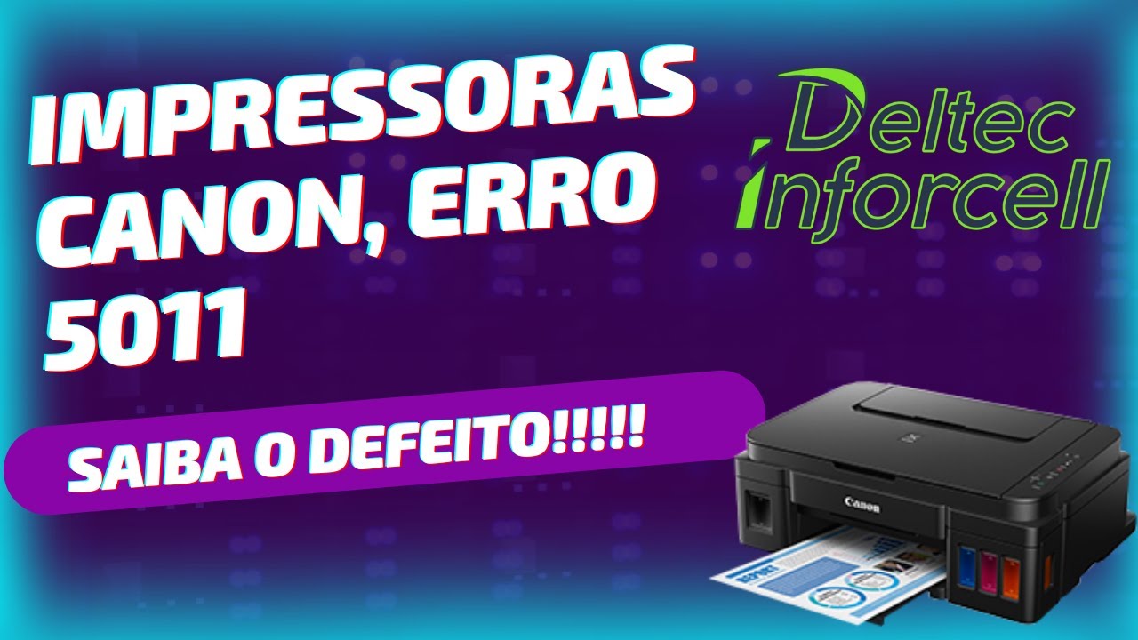 Impressora Canon Erro 5011 G2100,G3100,G1000,G4100..