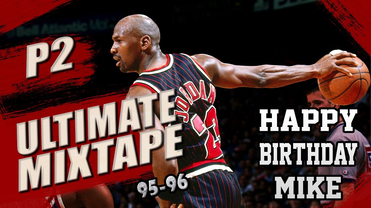 1995-1996 Michael Jordan Mixtape Part II - Happy Birthday to MJ