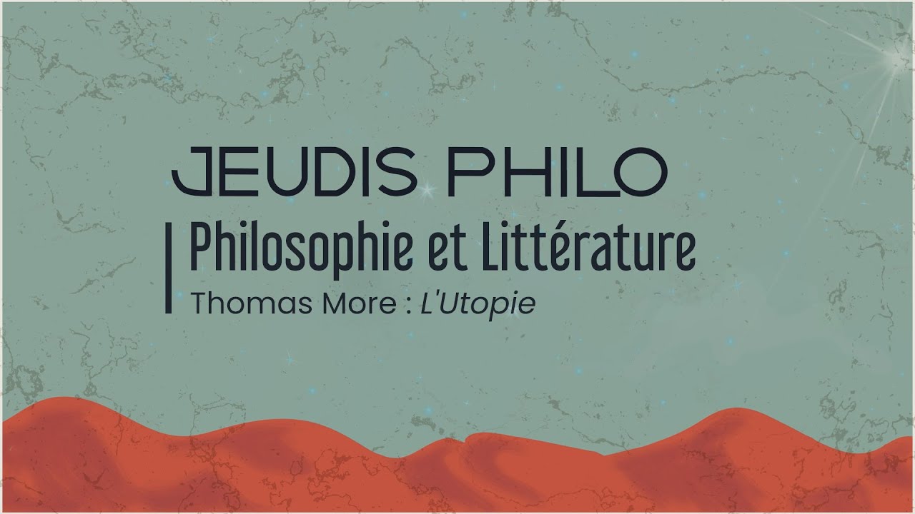 Philosophie et Littérature - Thomas More : L'Utopie - Jeudis Philo