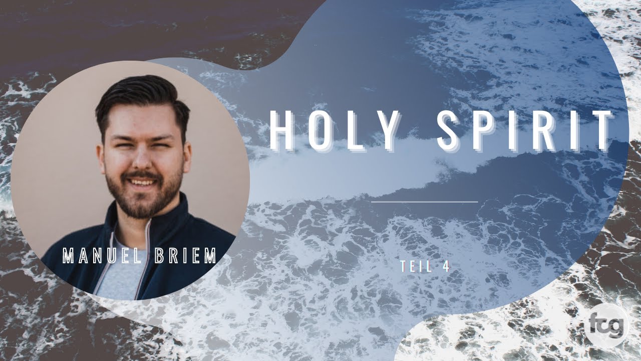 Holy Spirit Teil 4 | Manuel Briem | FCG Lörrach