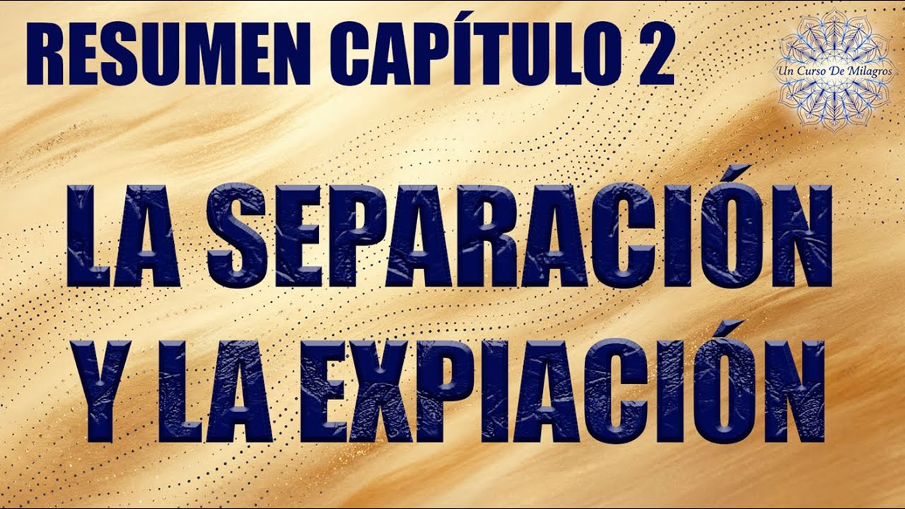 Resumen capítulo 2 - La separación y la Expiación