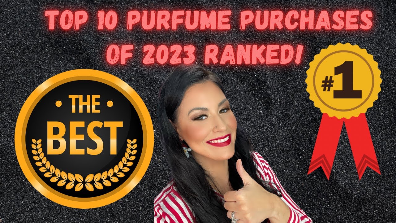 BEST Perfume Purchases of 2023 Ranked! | BEST perfumes of the year! 