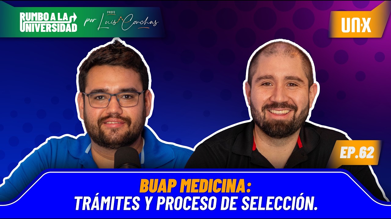 Ep. 62 BUAP MEDICINA: Trámites y proceso de selección.