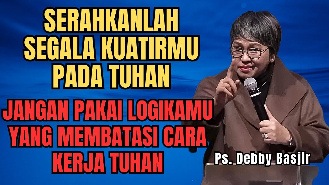 SERAHKANLAH SEGALA KUATIRMU PADA TUHAN - PS DEBBY BASJIR - EVANGELIUM