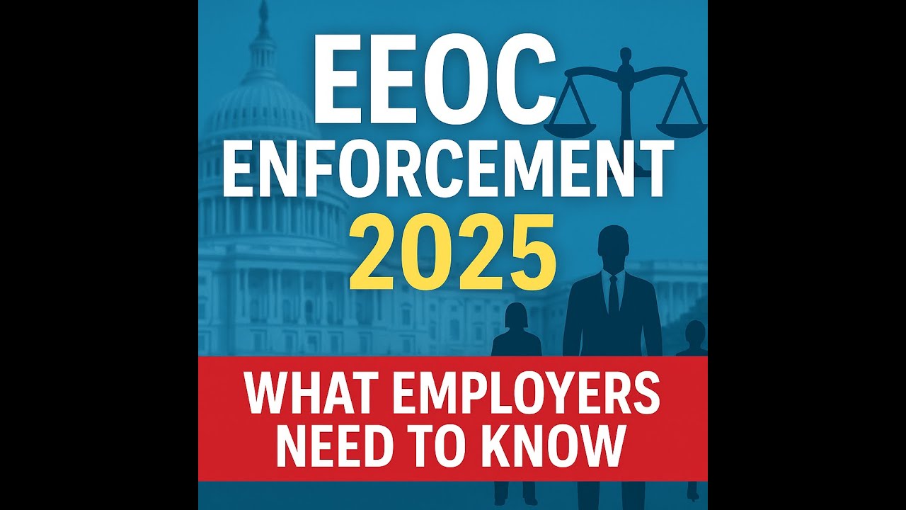 EEOC Enforcement in 2025: What Employers Need to Watch For
